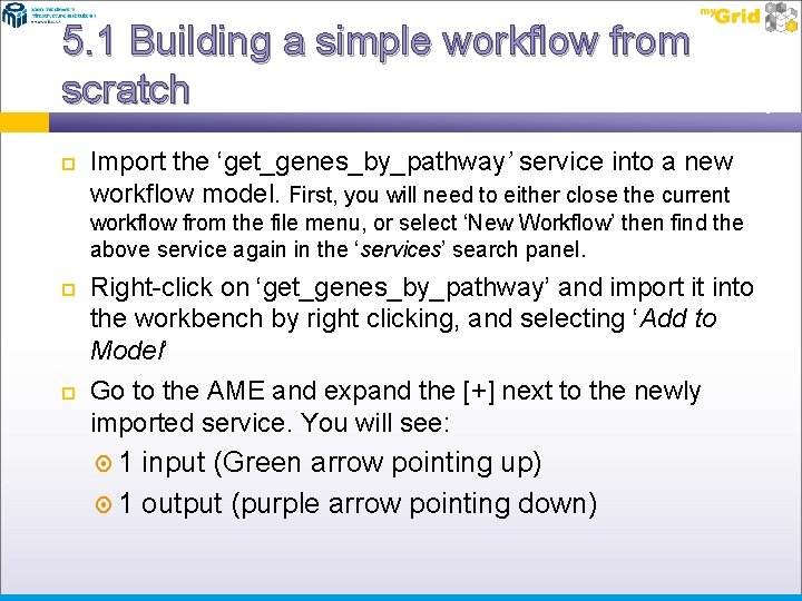 5. 1 Building a simple workflow from scratch Import the ‘get_genes_by_pathway’ service into a