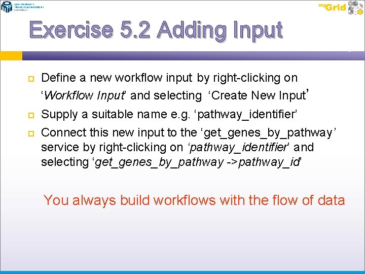 Exercise 5. 2 Adding Input Define a new workflow input by right-clicking on ‘Workflow