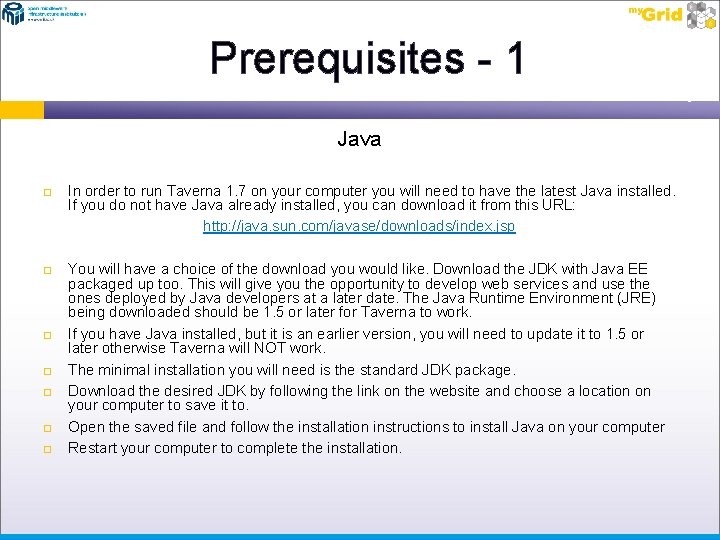 Prerequisites - 1 Java In order to run Taverna 1. 7 on your computer