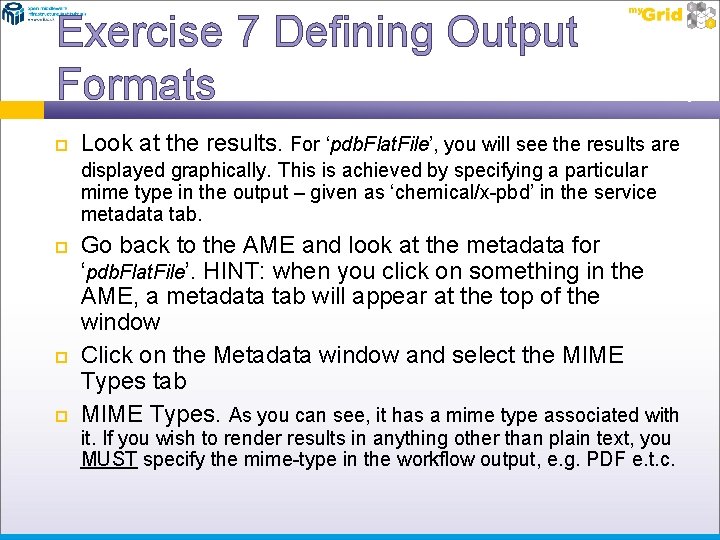 Exercise 7 Defining Output Formats Look at the results. For ‘pdb. Flat. File’, you