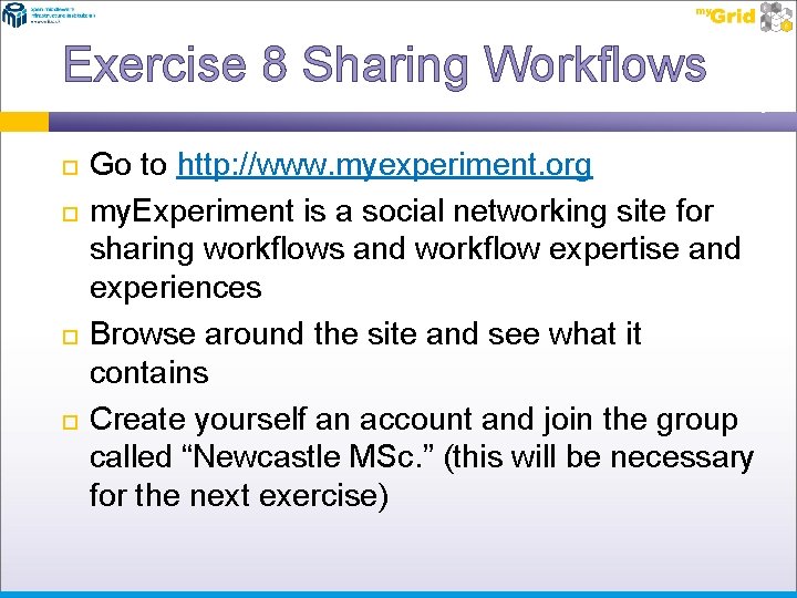 Exercise 8 Sharing Workflows Go to http: //www. myexperiment. org my. Experiment is a