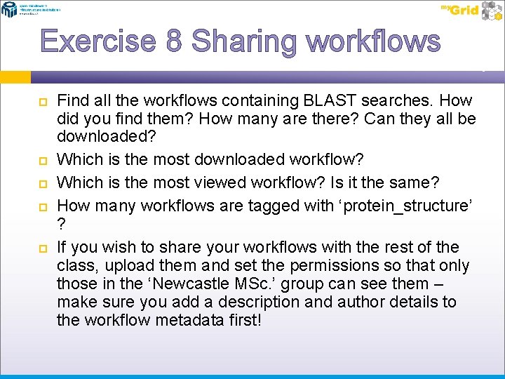 Exercise 8 Sharing workflows Find all the workflows containing BLAST searches. How did you