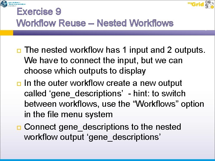 Exercise 9 Workflow Reuse – Nested Workflows The nested workflow has 1 input and