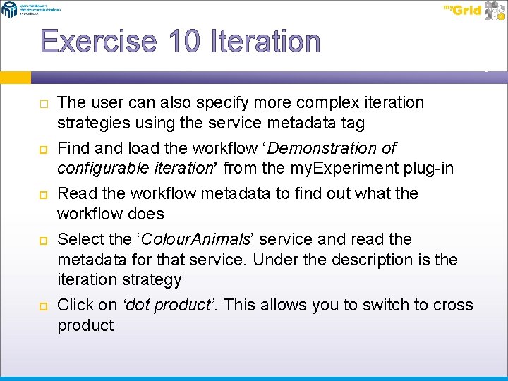 Exercise 10 Iteration � The user can also specify more complex iteration strategies using
