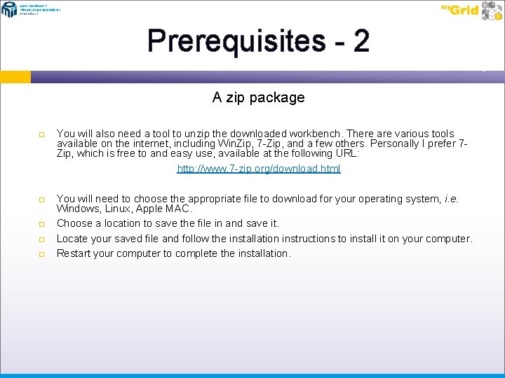 Prerequisites - 2 A zip package You will also need a tool to unzip
