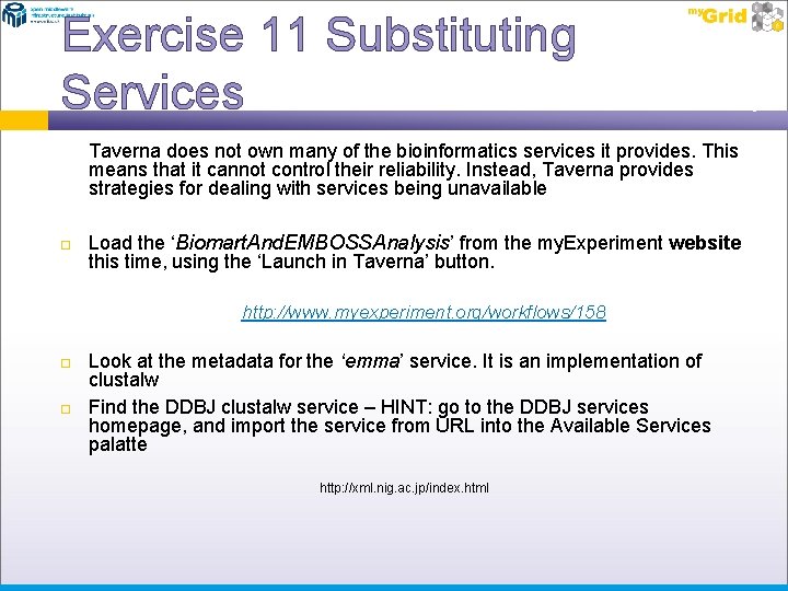 Exercise 11 Substituting Services Taverna does not own many of the bioinformatics services it