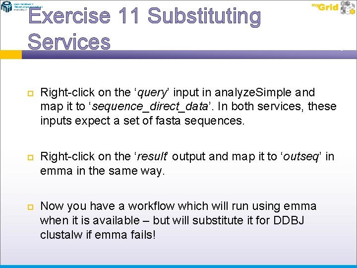 Exercise 11 Substituting Services Right-click on the ‘query’ input in analyze. Simple and map