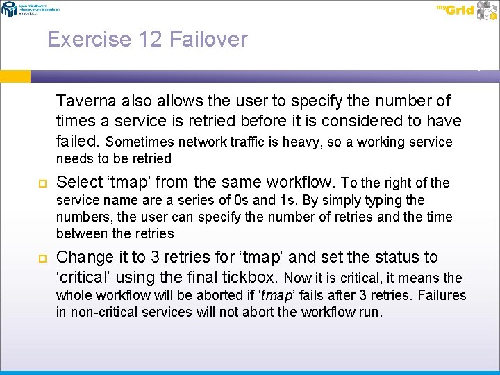 Exercise 12 Failover Taverna also allows the user to specify the number of times
