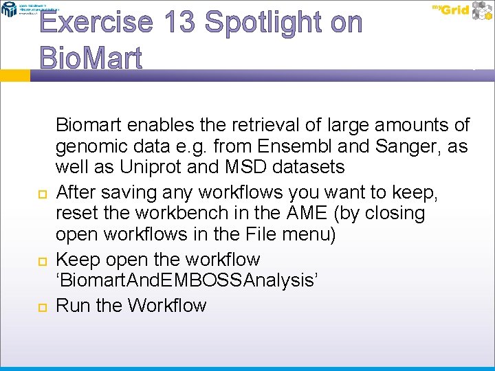 Exercise 13 Spotlight on Bio. Mart Biomart enables the retrieval of large amounts of