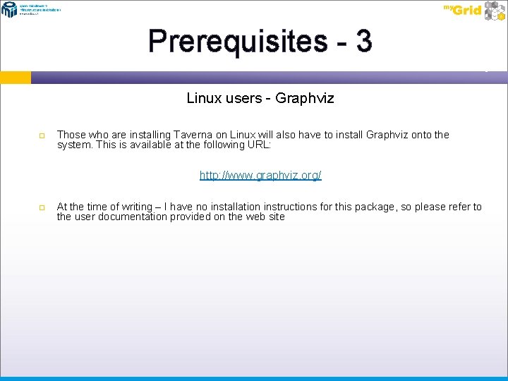 Prerequisites - 3 Linux users - Graphviz Those who are installing Taverna on Linux