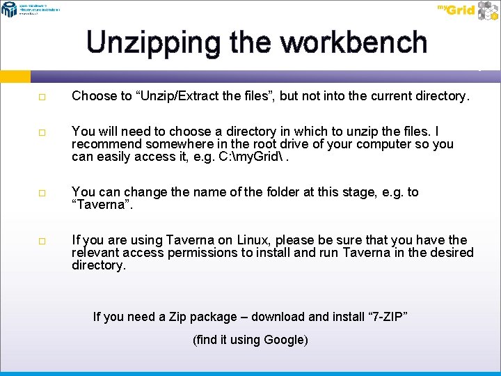 Unzipping the workbench Choose to “Unzip/Extract the files”, but not into the current directory.
