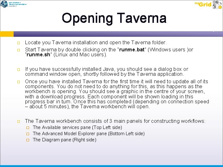 Opening Taverna Locate you Taverna installation and open the Taverna folder. Start Taverna by