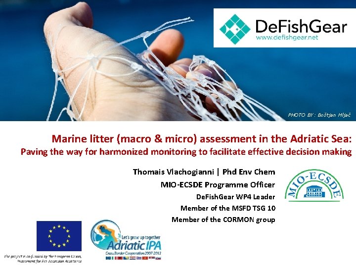 PHOTO BY: Boštjan Mljač Marine litter (macro & micro) assessment in the Adriatic Sea: