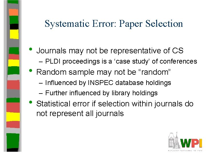 Systematic Error: Paper Selection • Journals may not be representative of CS – PLDI
