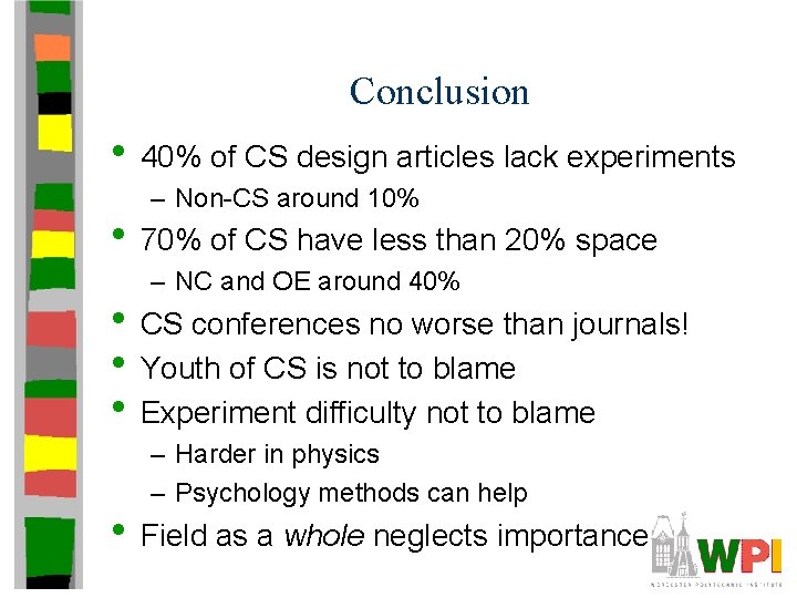 Conclusion • 40% of CS design articles lack experiments – Non-CS around 10% •