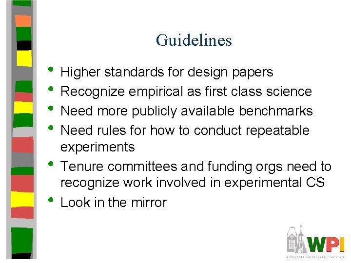 Guidelines • Higher standards for design papers • Recognize empirical as first class science
