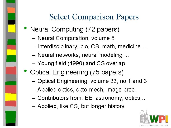 Select Comparison Papers • Neural Computing (72 papers) – – Neural Computation, volume 5