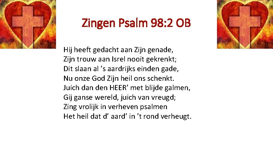 Zingen Psalm 98: 2 OB Hij heeft gedacht aan Zijn genade, Zijn trouw aan