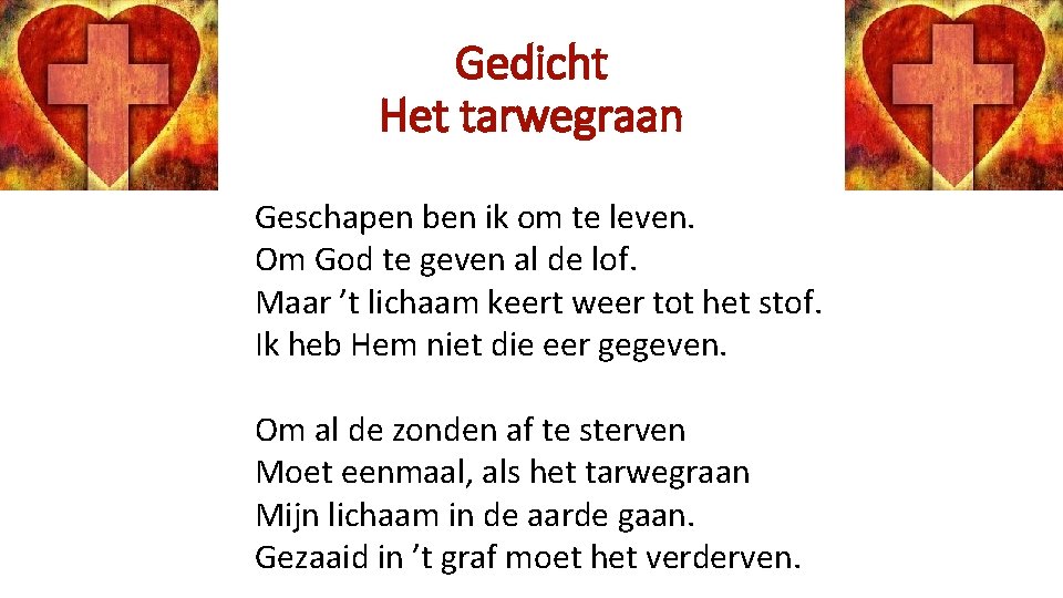 Gedicht Het tarwegraan Geschapen ben ik om te leven. Om God te geven al
