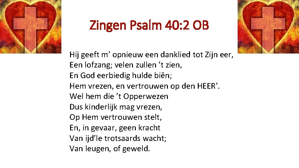 Zingen Psalm 40: 2 OB Hij geeft m’ opnieuw een danklied tot Zijn eer,