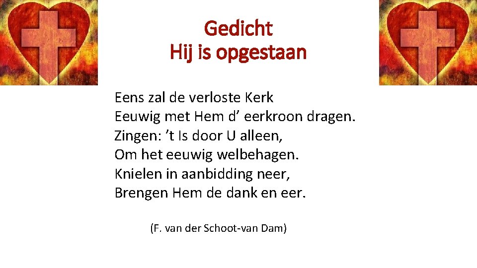 Gedicht Hij is opgestaan Eens zal de verloste Kerk Eeuwig met Hem d’ eerkroon