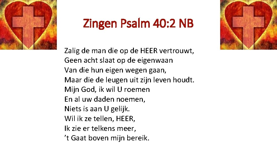 Zingen Psalm 40: 2 NB Zalig de man die op de HEER vertrouwt, Geen