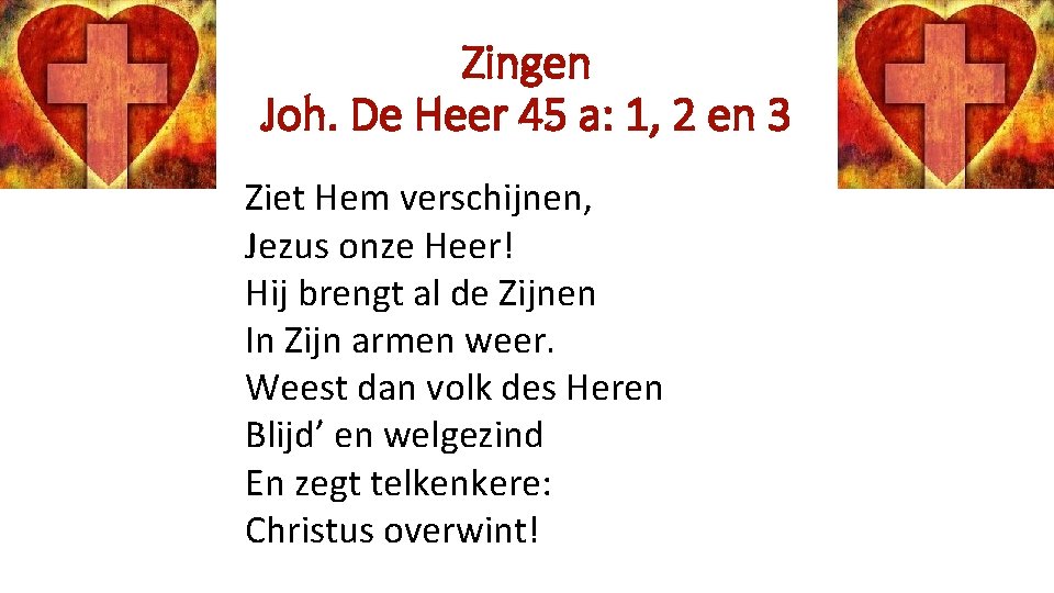 Zingen Joh. De Heer 45 a: 1, 2 en 3 Ziet Hem verschijnen, Jezus