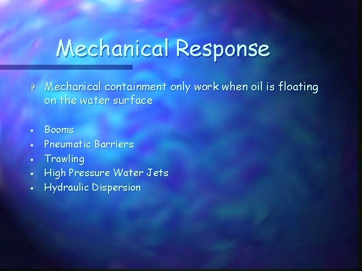 Mechanical Response · · · Mechanical containment only work when oil is floating on