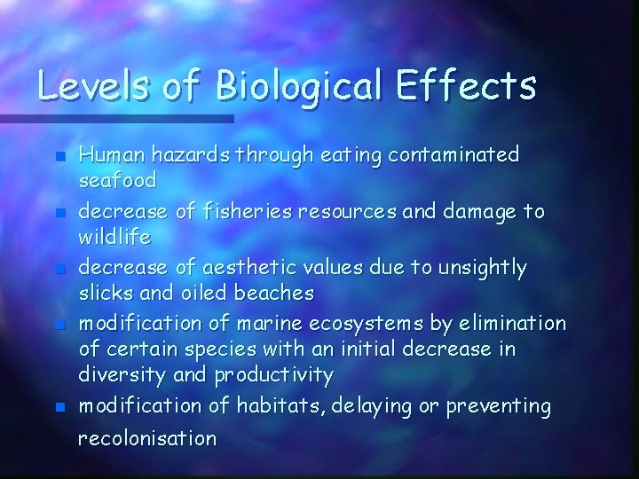 Levels of Biological Effects n n n Human hazards through eating contaminated seafood decrease