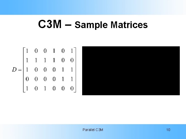 C 3 M – Sample Matrices Parallel C 3 M 10 