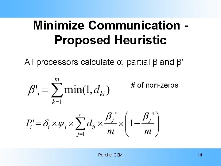 Minimize Communication Proposed Heuristic All processors calculate α, partial β and β’ # of