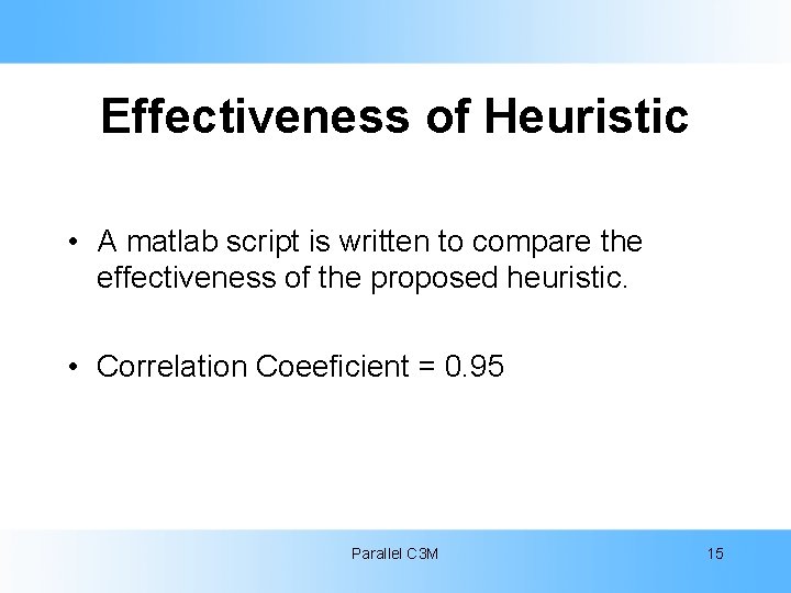 Effectiveness of Heuristic • A matlab script is written to compare the effectiveness of