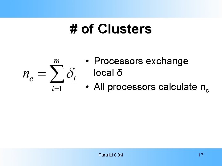 # of Clusters • Processors exchange local δ • All processors calculate nc Parallel