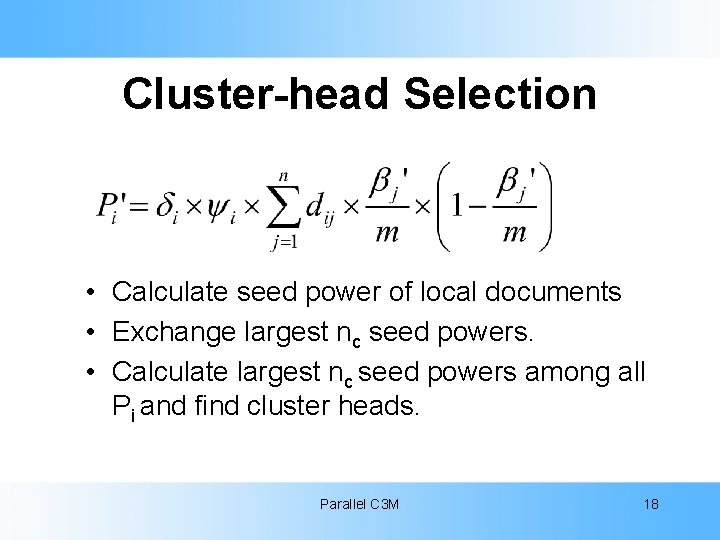 Cluster-head Selection • Calculate seed power of local documents • Exchange largest nc seed