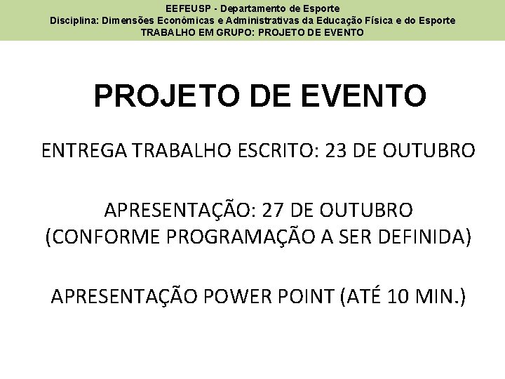 EEFEUSP - Departamento de Esporte Disciplina: Dimensões Econômicas e Administrativas da Educação Física e