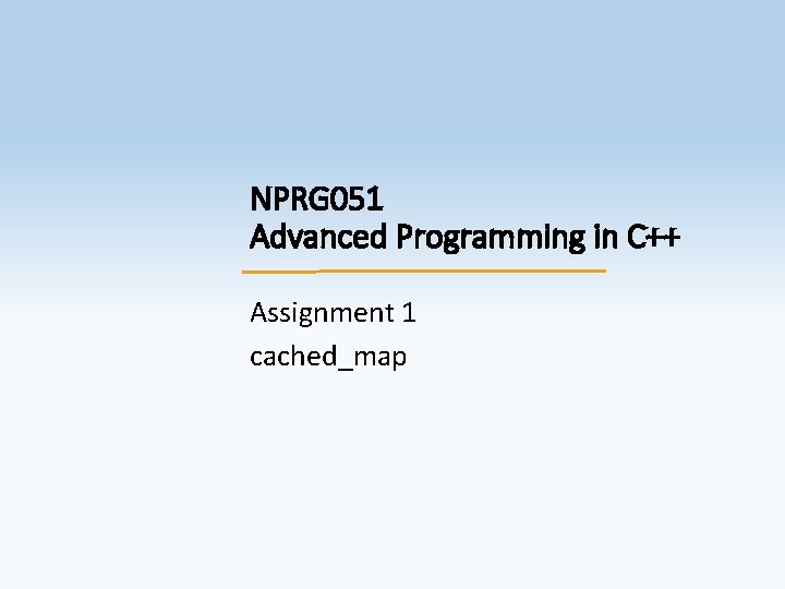 NPRG 051 Advanced Programming in C++ Assignment 1 cached_map 