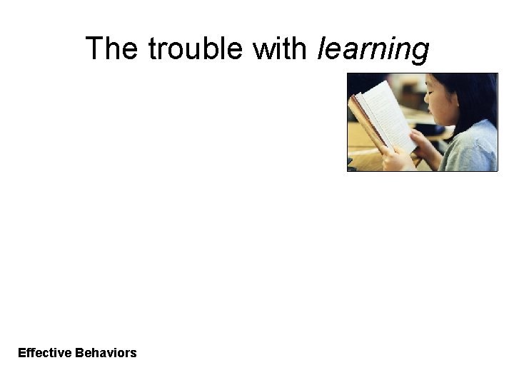 The trouble with learning Effective Behaviors 