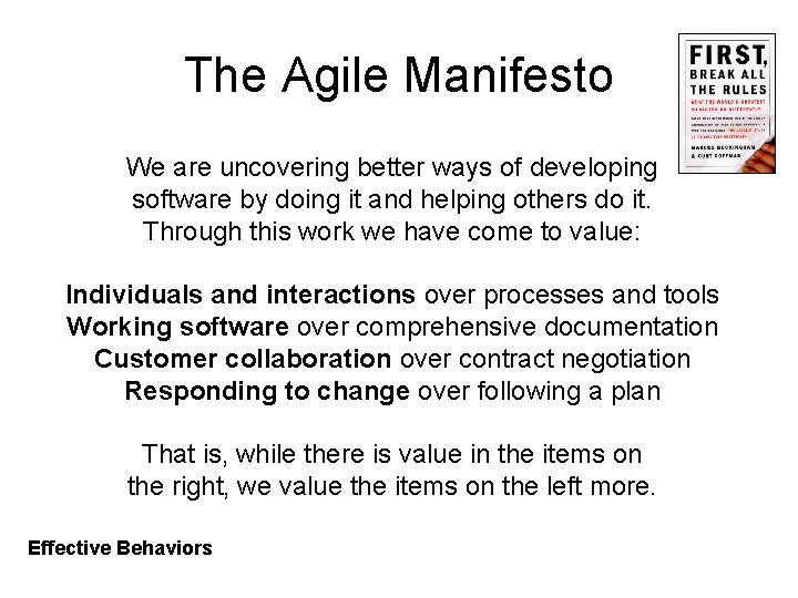 The Agile Manifesto We are uncovering better ways of developing software by doing it