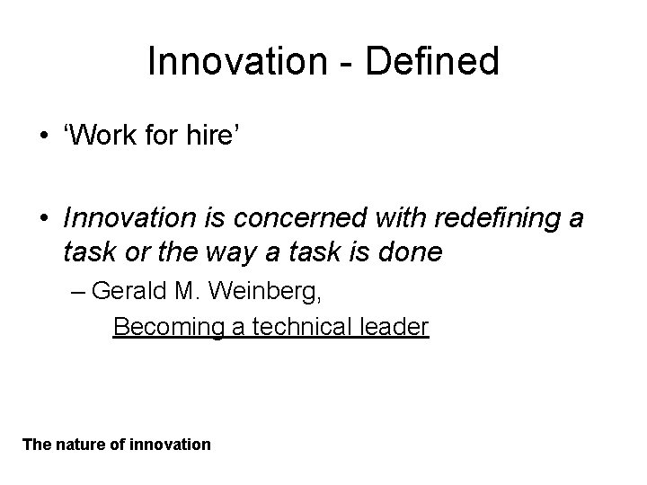 Innovation - Defined • ‘Work for hire’ • Innovation is concerned with redefining a
