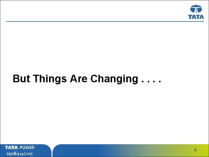 But Things Are Changing. . …Message Box ( Arial, Font size 18 Bold) 4