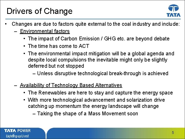 Drivers of Change • Changes are due to factors quite external to the coal
