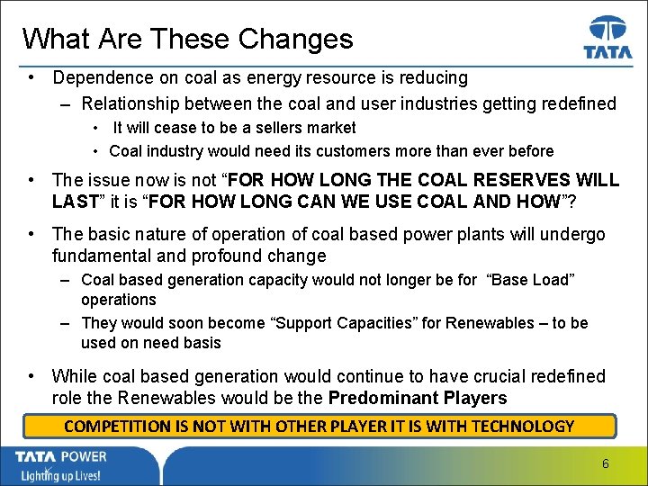 What Are These Changes • Dependence on coal as energy resource is reducing –