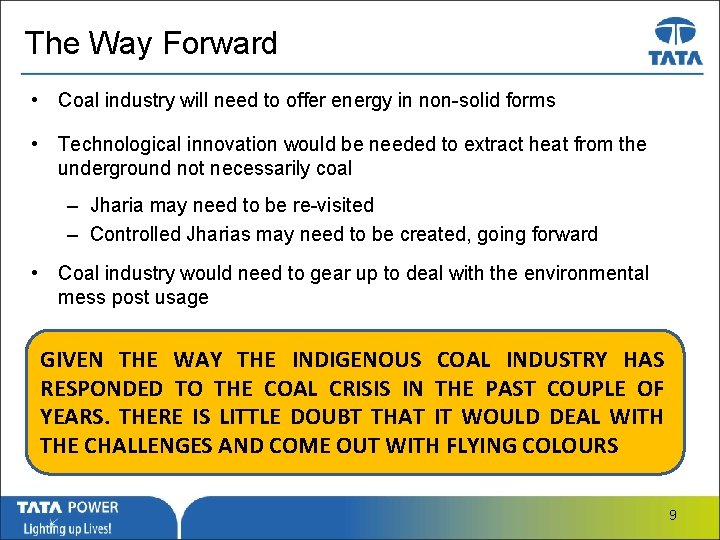 The Way Forward • Coal industry will need to offer energy in non-solid forms