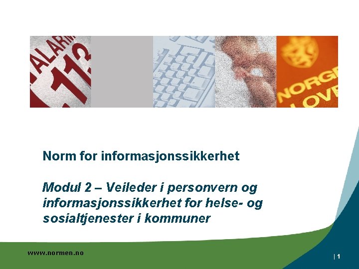 Norm for informasjonssikkerhet Modul 2 – Veileder i personvern og informasjonssikkerhet for helse- og Norm for informasjonssikkerhet Modul 2 – Veileder i personvern og informasjonssikkerhet for helse- og