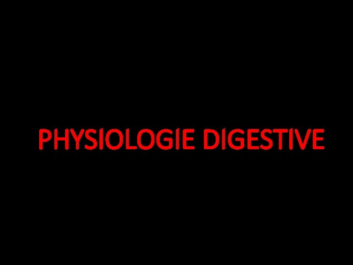 PHYSIOLOGIE DIGESTIVE 