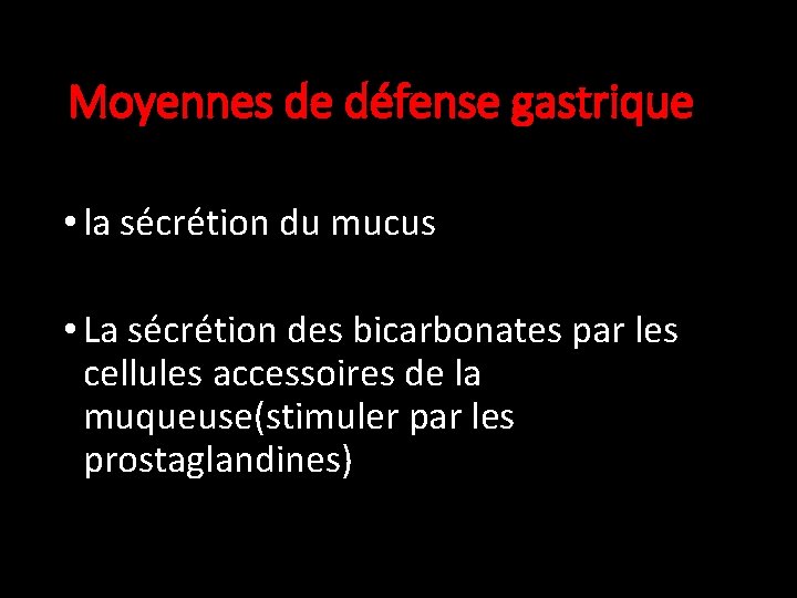 Moyennes de défense gastrique • la sécrétion du mucus • La sécrétion des bicarbonates