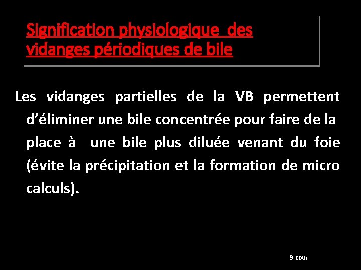 Signification physiologique des vidanges périodiques de bile Les vidanges partielles de la VB permettent