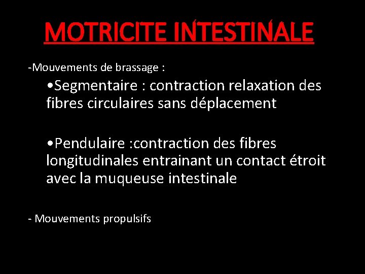 MOTRICITE INTESTINALE -Mouvements de brassage : • Segmentaire : contraction relaxation des fibres circulaires