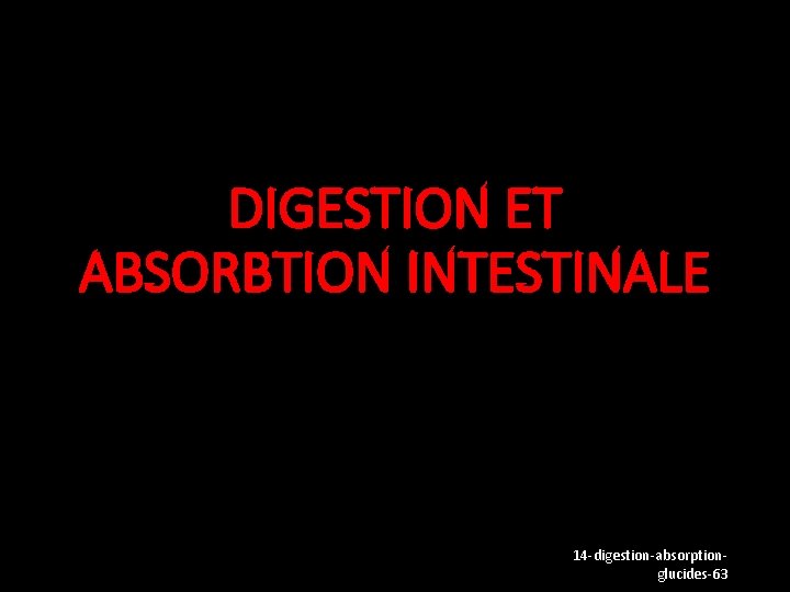 DIGESTION ET ABSORBTION INTESTINALE 14 -digestion-absorptionglucides-63 
