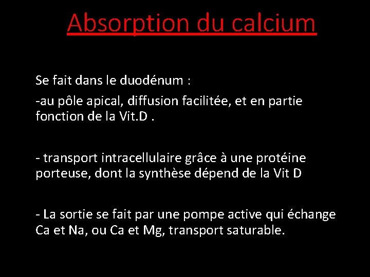 Absorption du calcium Se fait dans le duodénum : -au pôle apical, diffusion facilitée,
